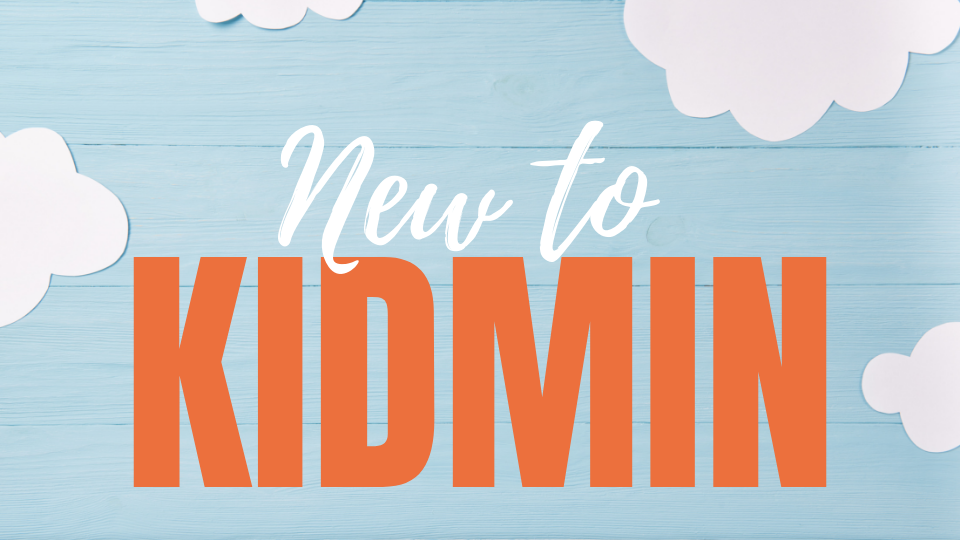 New to KidMin 960 x 540