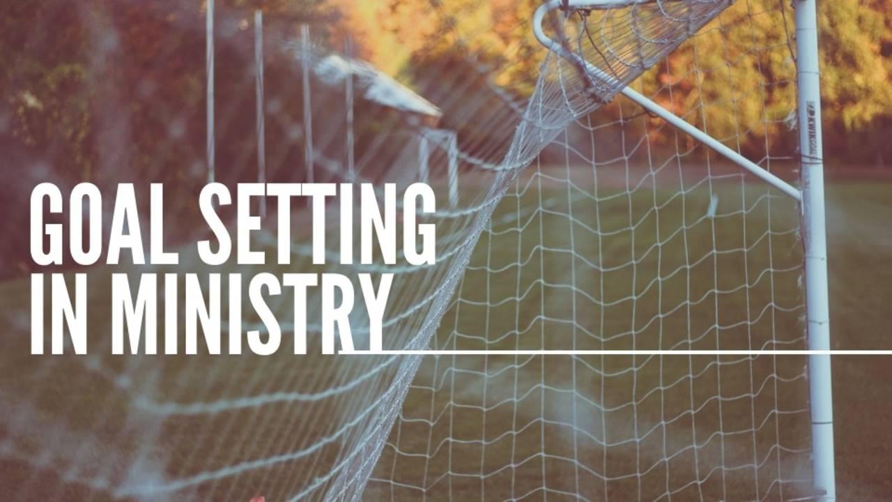 Goal Setting in Ministry