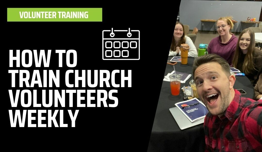 How to Train Church Volunteers Weekly